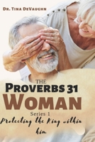 Proverbs 31 Woman: Protecting The King Within Him (Proverbs 31 Women) B0CK3VY2VF Book Cover