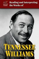 Reading and Interpreting the Works of Tennessee Williams 0766083462 Book Cover