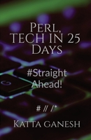 Perl, Tech in 25 Days: Straight Ahead! B0CJFWSC14 Book Cover