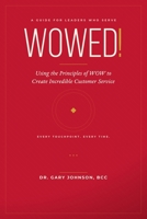 Wowed! Using the Principles of Wow to Create Incredible Customer Service B0HD7C9SSW Book Cover