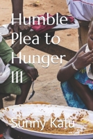 Humble Plea to Hunger III B0CR811JXL Book Cover