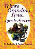 Where Grandma Lives...Love is Forever 1564690334 Book Cover