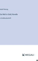 Die Welt in Gold; Novelle: in Großdruckschrift (German Edition) 3387086113 Book Cover