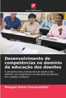 Desenvolvimento de competências no domínio da educação dos doentes: A perspetiva dos profissionais de saúde e dos doentes com experiência na educação ... em cuidados cardíacos (Portuguese Edition) 6208683769 Book Cover