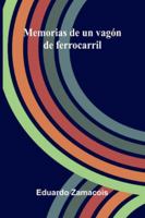 Memorias De Un Vagón De Ferrocarril 9373056263 Book Cover