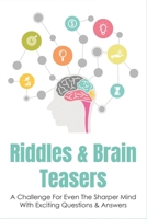 Riddles & Brain Teasers: A Challenge For Even The Sharper Mind With Exciting Questions & Answers: How To Shoot Cyborgs B099C3FRGR Book Cover