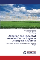 Adoption and Impact of Improved Technologies in Developing Countries: The Case of Imazapyr-resistant Maize in Western Kenya 3659115762 Book Cover