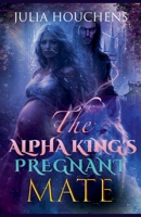The Alpha King's Pregnant Mate B0GXLPC18J Book Cover