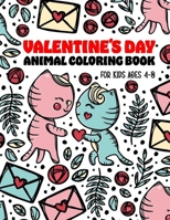 Valentine's Day Animal Coloring Book for Kids Ages 4-8: Girls and Boys with Valentine day Animal Coloring Books Theme Such as Lovely Bear, Rabbit, ... Gift for Preschool Children and Toddlers. B08SYXTXGT Book Cover