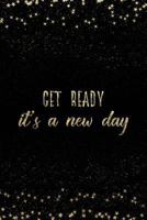 Get Ready It's A New Day: Notebook with Inspirational Quotes Inside College Ruled Lines 1798076659 Book Cover