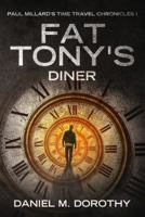 Paul Millard's Time Travel Chronicles I: Fat Tony's Diner 0990900223 Book Cover