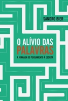 O Alívio das Palavras - A jornada do pensamento à escrita 6599165273 Book Cover