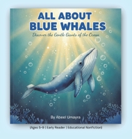 All About Blue Whales: Discover the Gentle Giants of the Ocean 1470536234 Book Cover