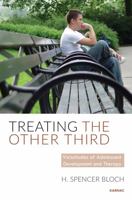 Treating the Other Third: Vicissitudes of Adolescent Development and Therapy 1782202196 Book Cover