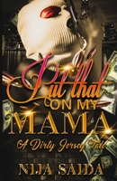PUT THAT ON MY MAMA: A DIRTY JERSEY TALE B0CQTHHFNC Book Cover