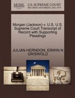 Morgan (Jackson) v. U.S. U.S. Supreme Court Transcript of Record with Supporting Pleadings 1270614002 Book Cover
