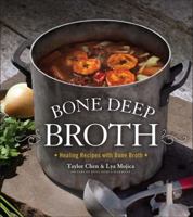 Bone Deep Broth: Healing Recipes with Bone Broth 1454917717 Book Cover