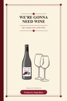 We’re Gonna Need Wine: Life, Laughs and a Little Wine 1838305599 Book Cover