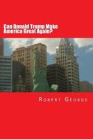 Can Donald Trump Make America Great Again? 1534707085 Book Cover