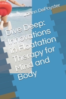 Dive Deep: Innovations in Floatation Therapy for Mind and Body B0GHYJQVZM Book Cover