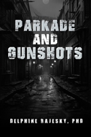 Parkade and Gunshots (David and Alexine) B0CW1S5BV1 Book Cover