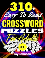 310+ Easy To Read Crossword Puzzles for Adults: A Special Extra Large Print Crossword Puzzle Book For Seniors, Crossword Puzzle Book For Adults Large ... Print Easy Cross (Giant Print CROSSWORD) B08FSX5M9J Book Cover