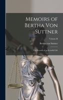 Memoirs of Bertha von Suttner: The Records of an Eventful Life; Volume II 1646790286 Book Cover