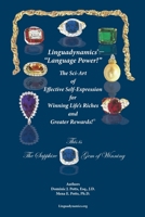 Linguadynamics(R)-"Language Power!"-The Sci-Art of Effective Self-Expression for Winning Life's Riches and Greater Rewards: The Sapphire Gem of Winning 0999668633 Book Cover