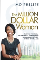 The MILLION DOLLAR Woman: Moving You From Ordinary To Superpowers And Making Money In This Digital Age 1724593307 Book Cover