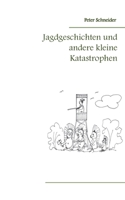 Jagdgeschichten und andere kleine Katastrophen 3752689064 Book Cover