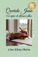 Querido Juan: Lo Que el Alma Calla (Spanish Edition) B0FNWY8QZ7 Book Cover