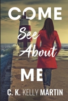 Come See About Me 1477605142 Book Cover