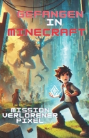 Gefangen in Minecraft: Mission Verlorener Pixel (German Edition) B0F4XJPBZG Book Cover