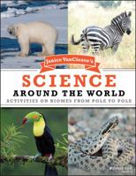 Janice VanCleave's Science Around the World: Activities on Biomes from Pole to Pole 0471205478 Book Cover