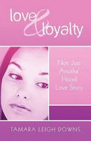 Love & Loyalty: Not Just Anotha' Hood Love Story 1608139794 Book Cover