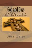 God and Gays: An Open Letter to a Christian Homophobe 1494972816 Book Cover