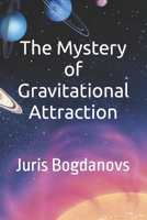 The Mystery of Gravitational Attraction B0BW3BJZN2 Book Cover