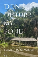 Don't Disturb My Pond B0BMDF9YFD Book Cover