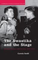 The Swastika and the Stage: German Theatre and Society, 19331945 (Cambridge Studies in Modern Theatre) 0521122724 Book Cover