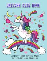Unicorn Kids Book: Activity Book Favors Mazes, Dot-To-Dot and Coloring 1092456872 Book Cover