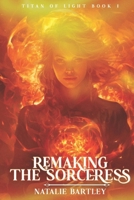 Remaking the Sorceress: Medea's Redemption (Titan of Light) B0DW4CP3PF Book Cover