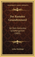 Der Rastatter Gesandtenmord VOR Dem Karlsruher Sch�ffengericht 1147650705 Book Cover