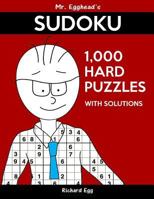 Mr. Egghead's Sudoku 1,000 Hard Puzzles with Solutions: Only One Level of Difficulty Means No Wasted Puzzles 1539083691 Book Cover