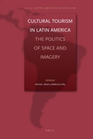 Cultural Tourism in Latin America: The Politics of Space and Imagery 9004176403 Book Cover