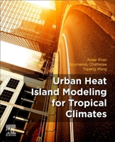 Urban Heat Island Modelling for Tropical Climates 0128196696 Book Cover