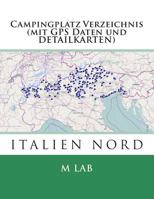 Campingplatz Verzeichnis Italien Nord (Mit GPS Daten Und Detailkarten) 1494979861 Book Cover