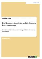 Die Kapitalwertmethode und die Grenzen Ihrer Anwendung: Investition und Investitionsentscheidung - Praktische Anwendung der Verfahren 3956844874 Book Cover
