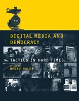 Digital Media and Democracy: Tactics in Hard Times 0262026422 Book Cover
