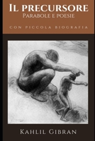 Il Precursore: Parabole e Poesie + Piccola Biografia e introduzione analitica (Classici dimenticati) (Italian Edition) B087FGB1CS Book Cover