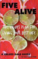 Five to Be Alive: The Values Plan for Living Your Best Life 0615339867 Book Cover
